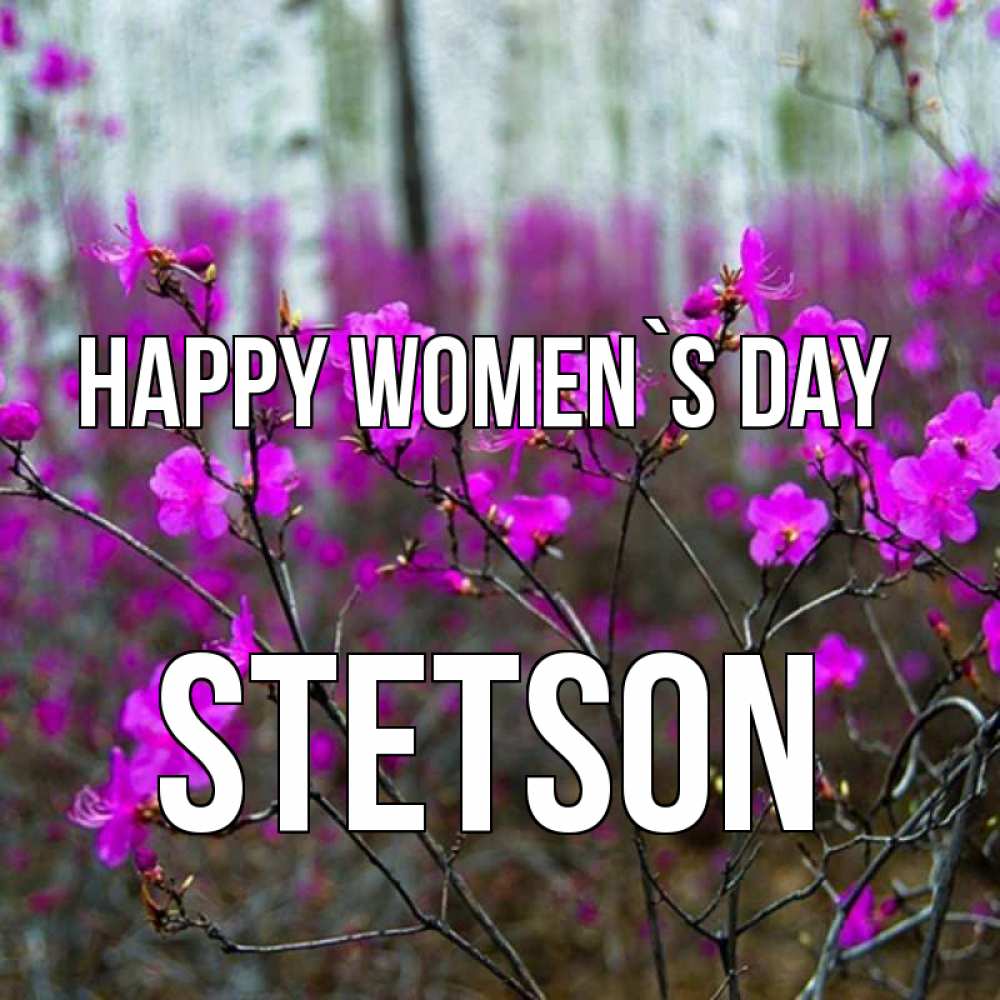 Greetings card с именем, Stetson happy women`s day дикие цветы Greetings with text for free download 